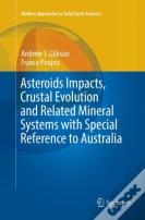 Asteroids Impacts, Crustal Evolution And Related Mineral Systems With Special Reference To Australia