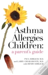 Asthma Allergies Children:  A Parent'S G