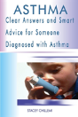 Asthma: Clear Answers And Smart Advice For Someone Diagnosed With Asthma - Preview