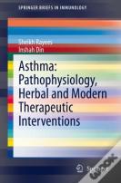 Asthma: Pathophysiology, Herbal And Modern Therapeutic Interventions