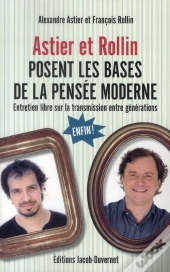 Astier Et Rollin Posent Les Bases De La Pensée Moderne ; Entretien Libre Sur La Trasmission Entre Générations