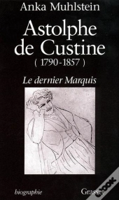 Astolphe De Custine 1790-1857 Le Dernier Marquis