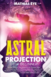 Astral Projection For Beginners