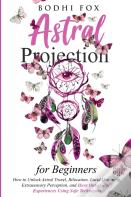Astral Projection For Beginners