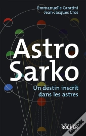 Astro Sarko : Un Destin Inscrit Dans Les Astres