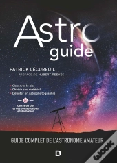 Astroguide : Guide Complet De L'Astronome Amateur