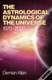 Astrological Dynamics Of The Universe, The - 1970 -2020