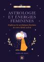 Astrologie Et Énergies Féminines : Explorez Les Archétypes Féminins De Votre Thème Astral - Preview
