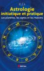 Astrologie Initiatique Et Pratique ; Les Planètes, Les Signes Et Les Maisons - Preview