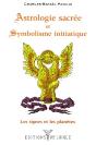 Astrologie Sacree Et Symbolisme Initiatique : Les Signes Et Les Planetes - Preview