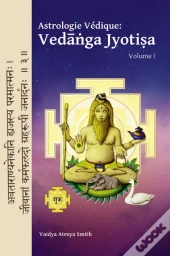 Astrologie Vedique : Vedanga Jyotisa, Volume 1
