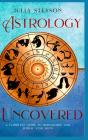 Astrology Uncovered Hardcover Version - Preview