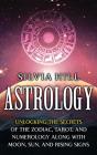 Astrology: Unlocking The Secrets Of The - Preview