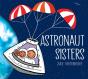 Astronaut Sisters - Preview