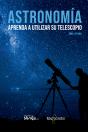 Astronomía. Aprenda A Utilizar Su Telescopio - Preview