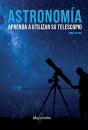 Astronomía. Aprenda A Utilizar Su Telescopio - Preview