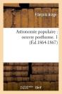 Astronomie Populaire Posth 1 Edition 1864 1867 - Preview