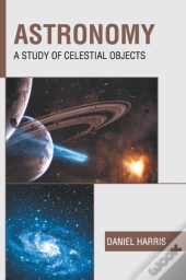 Astronomy: A Study Of Celestial Objects