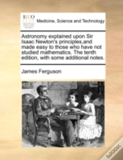 Capa do artigo Astronomy Explained Upon Sir Isaac Newton'S Principles,And Made Easy To Those Who Have Not Studied Mathematics. The Tenth Edition, With Some Additiona