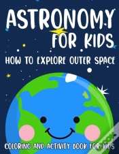 Capa do artigo Astronomy For Kids How To Explore Outer Space