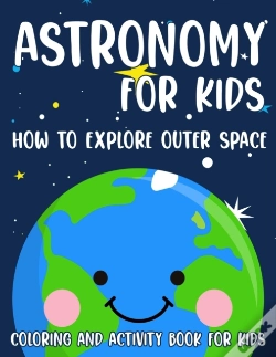 Capa do artigo Astronomy For Kids How To Explore Outer Space
