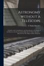 Astronomy Without A Telescope  A Guide T - Preview