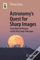 Astronomyâ€™S Quest For Sharp Images