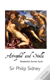 Astrophel And Stella: Elizabethan Sonnet Cycle