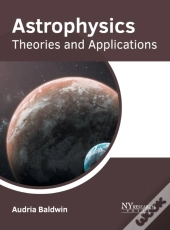 Astrophysics: Theories And Applications