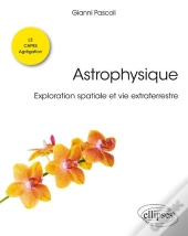 Astrophysique ; Exploration Spatiale Et Vie Extraterrestre ; L3, Capes, Agrégation (Édition 2018)