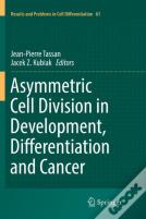 Asymmetric Cell Division In Development, Differentiation And Cancer