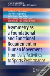 Asymmetry As A Foundational And Functional Requirement In Human Movement