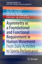 Asymmetry As A Foundational And Functional Requirement In Human Movement - Preview