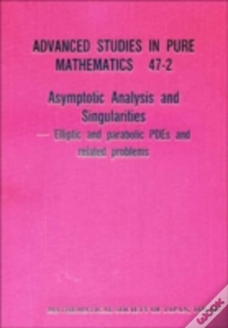 Capa do artigo Asymptotic Analysis And Singularities: Elliptic And Parabolic Pdes And Related Problems - Proceedings Of The 14th Msj International Research Institute