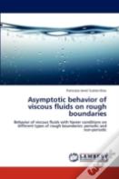 Asymptotic Behavior Of Viscous Fluids On Rough Boundaries