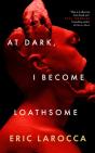 At Dark, I Become Loathsome - Preview