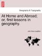 At Home And Abroad; Or, First Lessons In Geography. - Preview