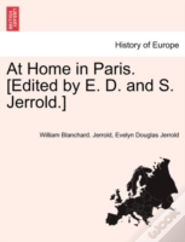 At Home In Paris. (Edited By E. D. And S. Jerrold.)