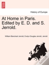 At Home In Paris. Edited By E. D. And S. Jerrold.