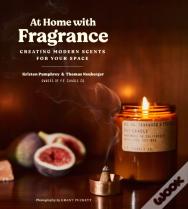 At Home With Fragrance: Creating Modern Scents For Your Space