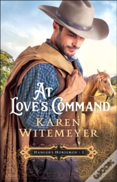 At Love'S Command (Hanger'S Horsemen Book #1)