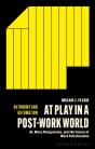 At Play In A Post-Work World - Preview