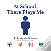 At School, There Plays Me