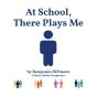 At School, There Plays Me - Preview