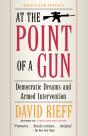 At The Point Of A Gun: Democratic Dreams And Armed Intervention - Preview