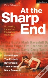 At The Sharp End: Uncovering The Work Of Five Leading Dramatists