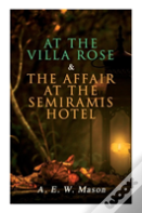 At The Villa Rose & The Affair At The Semiramis Hotel