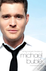 Capa do artigo At This Moment: The Story Of Michael Buble