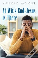 At Wit'S End-Jesus Is There