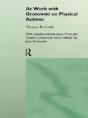 At Work With Grotowski On Physical Actions - Preview